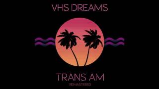 VHS Dreams - TRANS AM [Full Album, 2015]