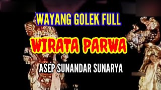 Wirata Parwa Wayang Golek Full Dalang H. Asep Sunandar Sunarya