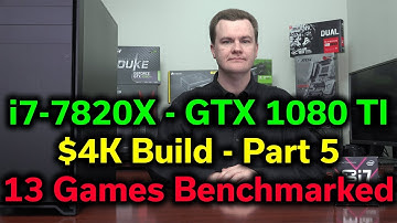 13 Game Benchmark - Core i7-7820X - GTX 1080 TI - $4K Build Part 5
