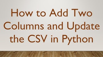 How to Add Two Columns and Update the CSV in Python