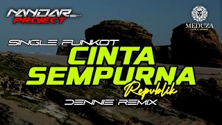 Funkot CINTA SEMPURNA Repvblik || By Dennie remix #fullhard