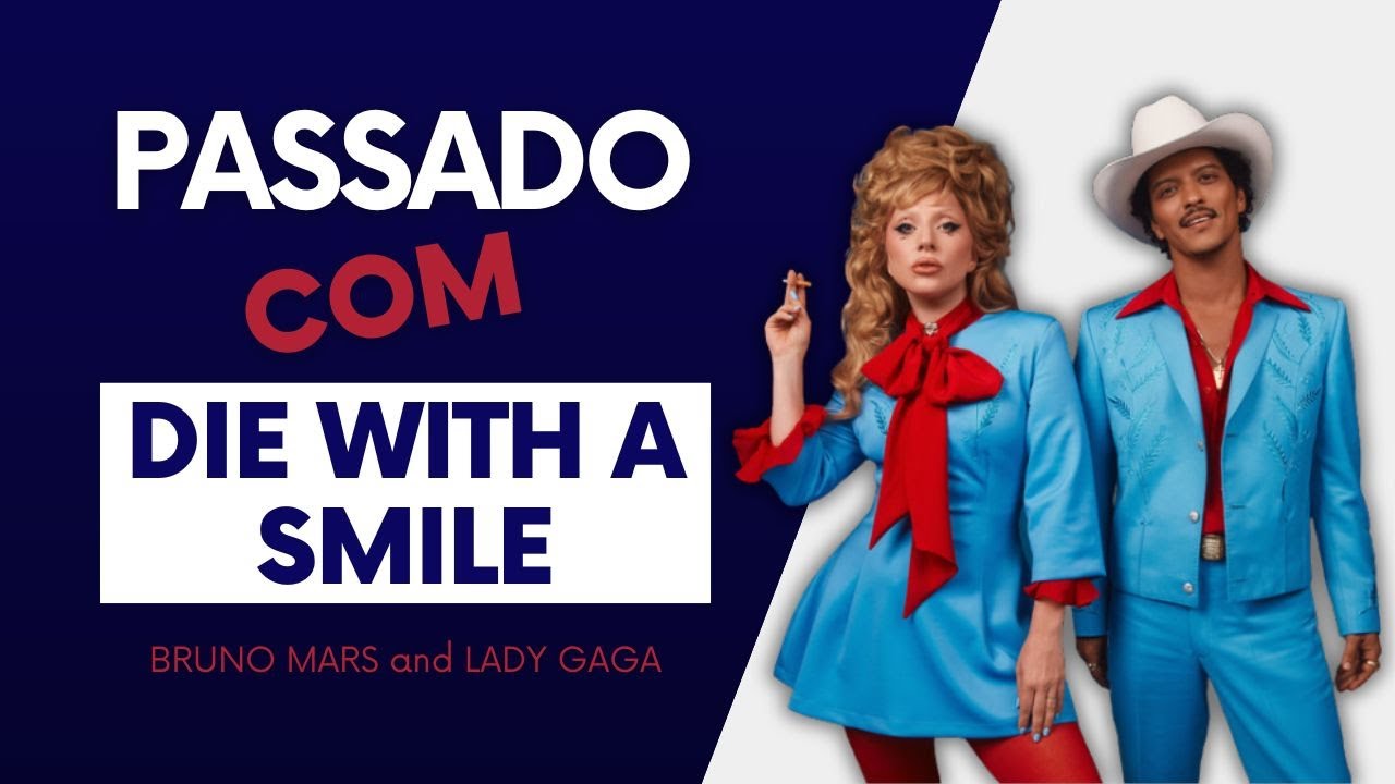 PASSADO SIMPLES com Die With A Smile