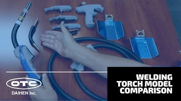 Welding Torch Model Comparison | OTC DAIHEN
