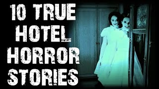 10 TRUE Disturbing \& Terrifying Hotel Scary Stories | Horror Stories To Fall Asleep To