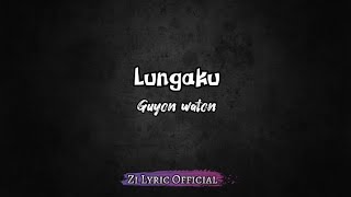 Lungaku - Guyon Waton (Lirik Lagu)