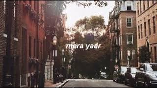 mera yaar - dhvani bhanushali - slowed & reverb