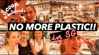 STOP BUYING PLASTIC!!! | Scoop Wholefoods in Singapore