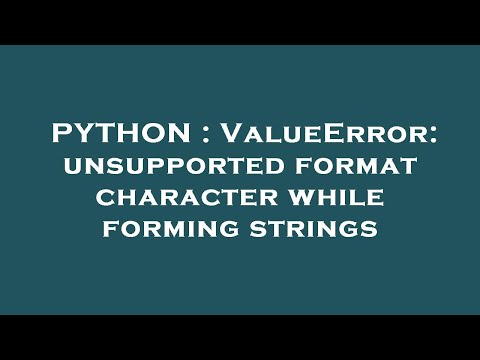 PYTHON : ValueError: unsupported format character while forming strings