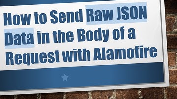 How to Send Raw JSON Data in the Body of a Request with Alamofire