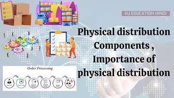 concept of physical distribution system | components importance of physical distribution management