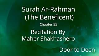 Surah Ar-Rahman (The Beneficent) Maher Shakhashero  Quran Recitation