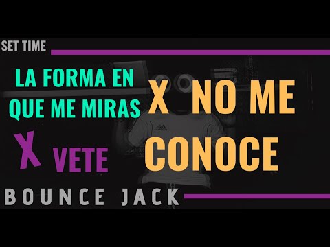 Bounce Jack Set La Forma En Que Me Miras X No Me Conoce X Vete X