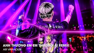 Lân La Vài Câu Em Khóc Như Mưa Giông Remix - Anh Thương Em Em Thương Ai Remix - Vở Kịch Của Em Remix