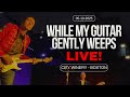 🎸 While My Guitar Gently Weeps Band – Live at “Come Together” | April 25, City Winery Boston