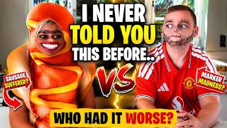 I never told you this before .. who had it worse
