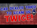 Car dealer tried to scam me  the car wizard not once but twice one crazy story you have to hear