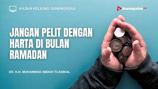 Jangan Pelit dengan Harta di Bulan Ramadhan - Ustadz Dr. Muhammad Abduh Tuasikal, M.Sc.