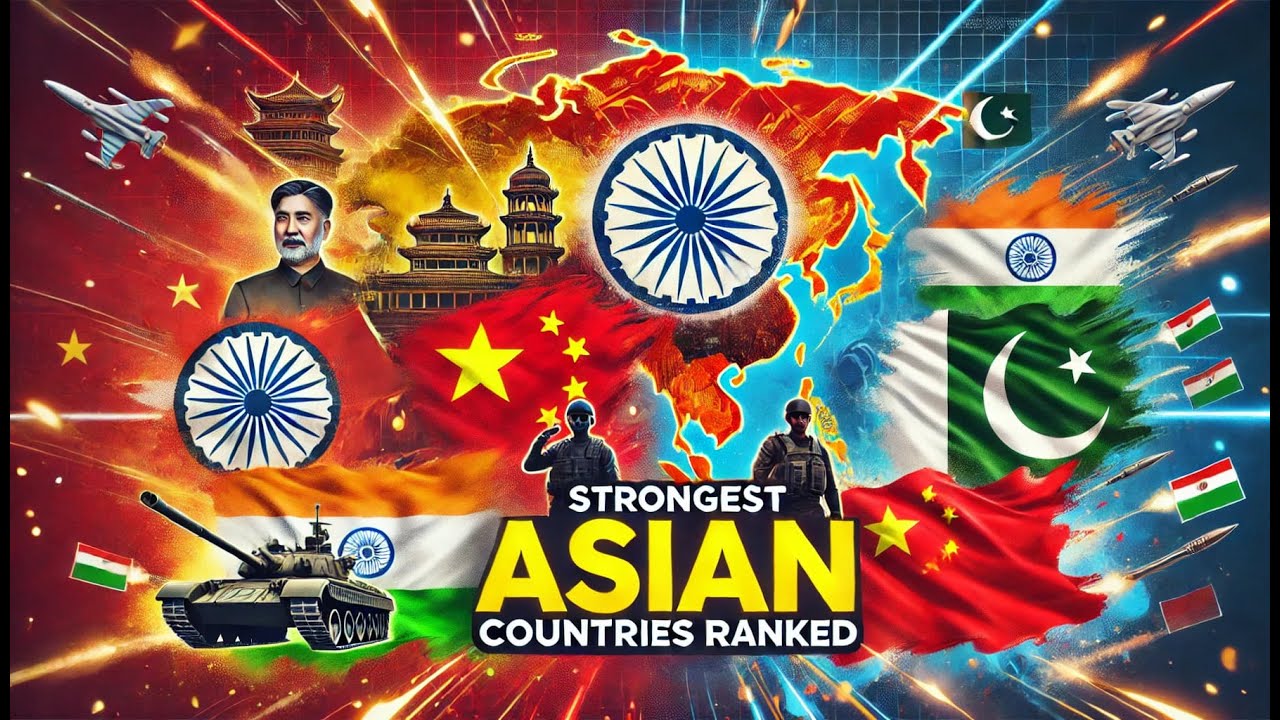 Strongest Asian Countries Ranked || Asia's Power Play || India China Pakistan || Who will prevail