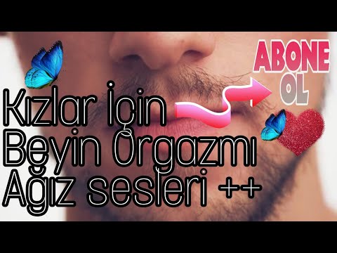 Asmr türkçe Kızlar için beyin orgazmı | Ağız sesleri | Abone ol