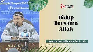 Hidup Bersama Allah - Ustadz Dr  Musyaffa Addariny, Lc. MA.