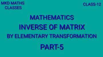 INVERSE OF A MATRIX BY ELEMENTARY TRANSFORMATION CLASS-12 MATRICES PART-5