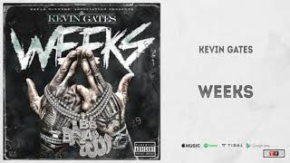 Kevin Gates - Weeks ( CLEAN )