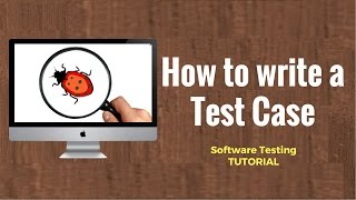 How to write a TEST CASE? Software Testing Tutorial screenshot 4