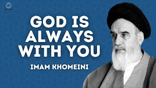 God is Always With You | Imam Khomeini