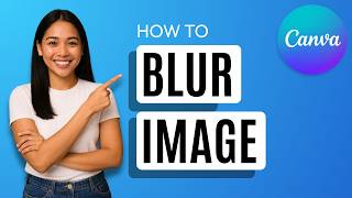 How to Blur Image in Canva [Quick Guide]