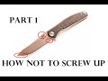 How not to screw up sharpening a folder - PART 1 of 3 How not to screw up