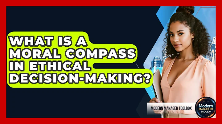 What Is A Moral Compass In Ethical Decision-making? - Modern Manager Toolbox
