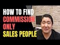 How to find GOOD commission only sales reps / people in 2019