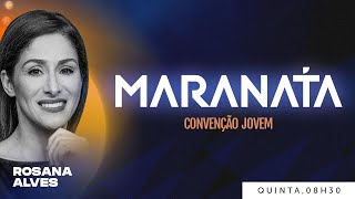 ???? Relacionamento - com @DraRosanaAlves | MARANATA - Convenção Jovem (30/05 - manhã)