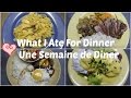 WHAT I ATE FOR DINNER / Une Semaine de Diner