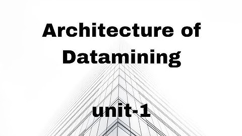 Architecture of datamining#datamining