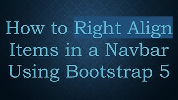 How to Right Align Items in a Navbar Using Bootstrap 5