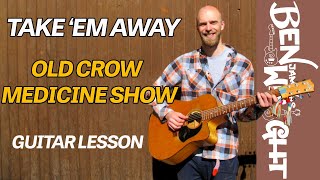 Take Em Away - Old Crow Medicine Show - Guitar Lesson