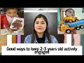 How we engage our 2-2.5 Years child   2-2•5 साल के बच्चे को कैसे एंगेज रखते है - एक्टिविटी और खिलोने