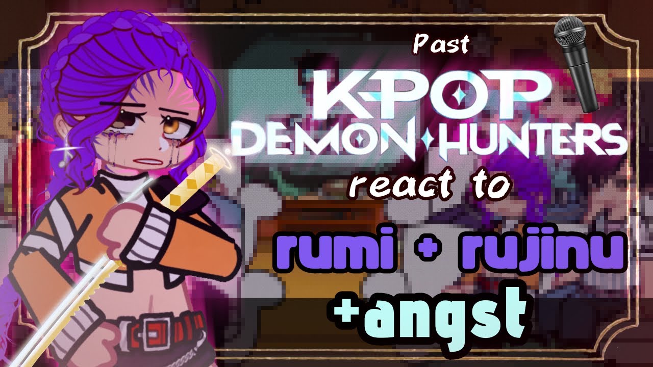 K-POP Demon Hunters Past React to Rumi + Rujinu + Angst // Gacha React // K-POP Demon Hunters