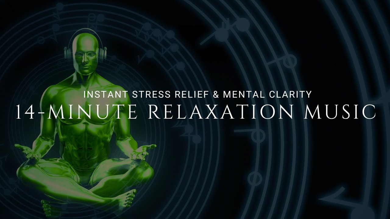 14-MINUTE RELAXATION MUSIC for Instant Stress Relief & Mental Clarity 🧘‍♂️✨
