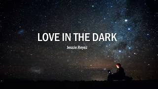 Jessie Reyez  Love In The Dark