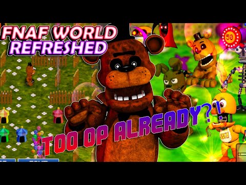 I’M TOO OP ALREADY?! ~ FNAF World: Refreshed [Part 2]