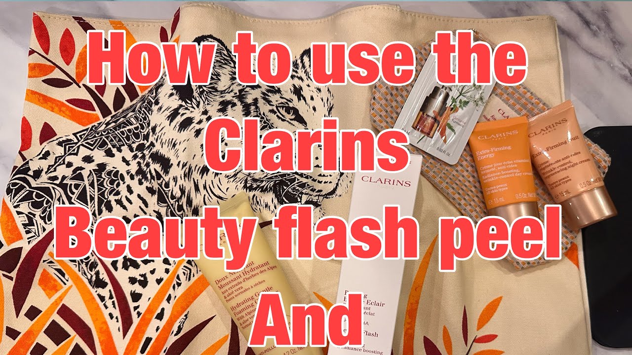 How to use clarins beauty flash peel and min haul