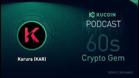 KuCoin 60s Crypto Gem | Karura (KAR): The Kusama DeFi Hub Backed by the Owner of Grayscale