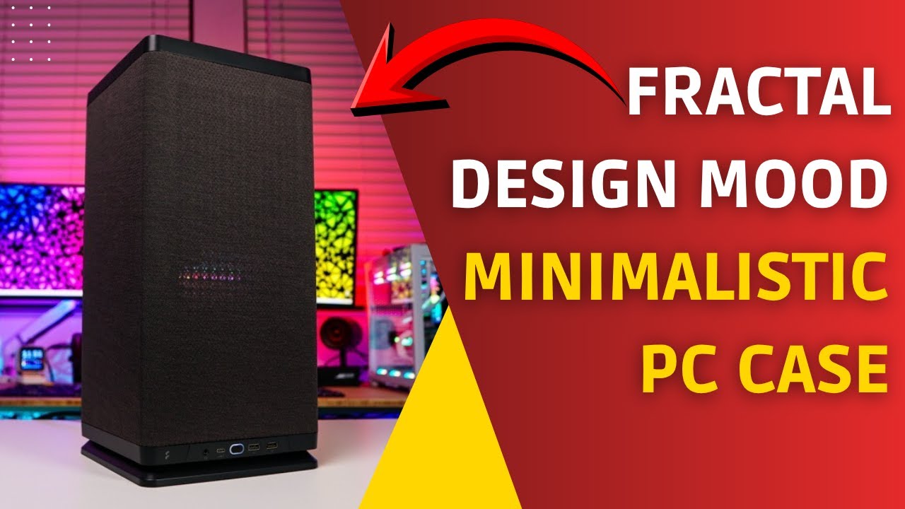 Fractal Design Mood Minimalistic PC Case Review
