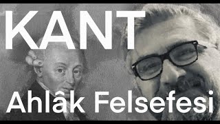 Immanuel Kant'ın Ahlâk Felsefesi