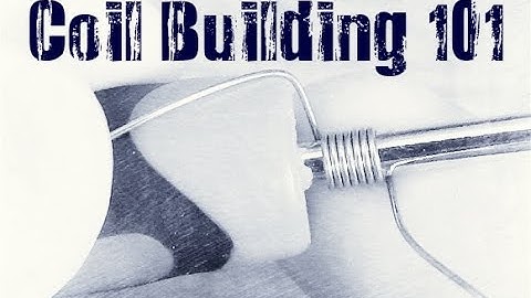 Coil Building 101: Micro Coils, Macro Coils, Nano Coils