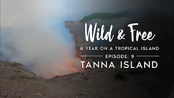 Wild & Free: Episode 9 - Tanna Island