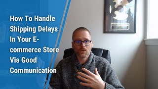 How To Handle Shipping Delays In Your E-commerce Store Via Good Communication