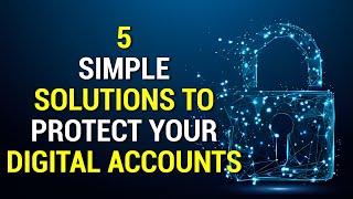 5 Simple & Effective Steps To Protect Your Digital Accounts! - Part 1 | 2024